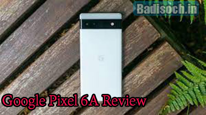 Google Pixel 6A Review