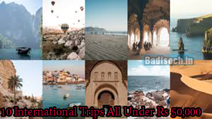 10 International Trips All Under Rs 50,000