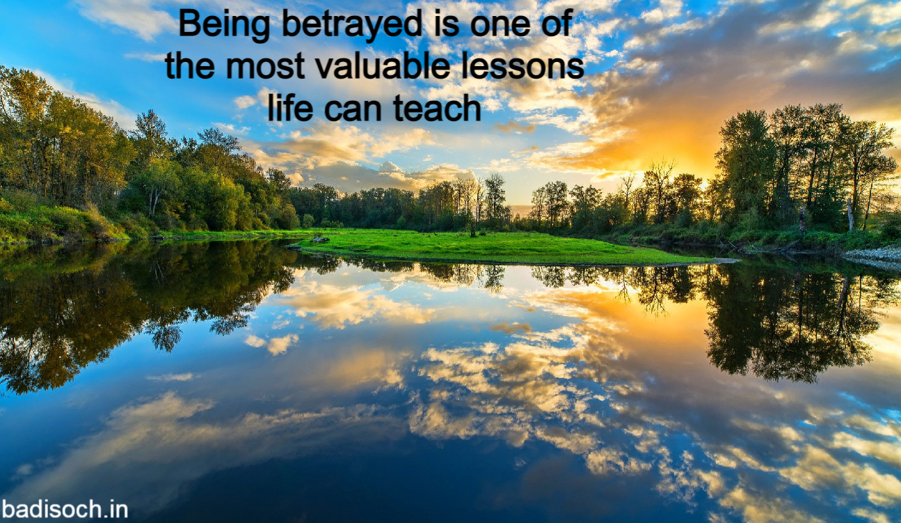 Fake People Quotes Being betrayed is one of the most valuable lessons life can teach