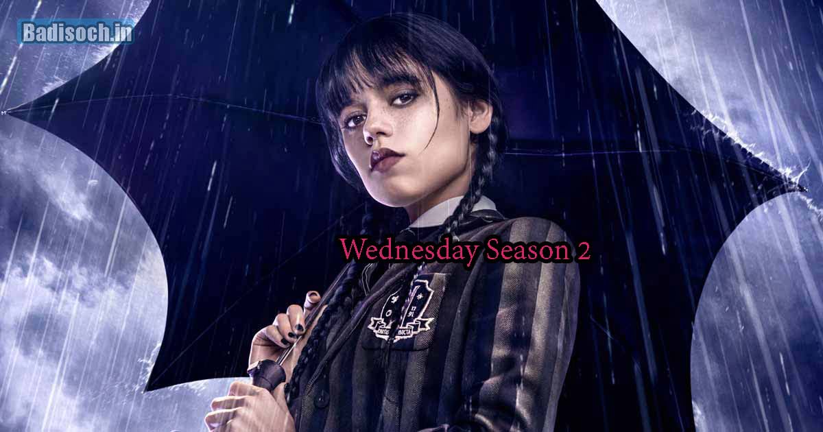 Wednesday Season 2 Release Date, Storyline, StarCast, Shooting