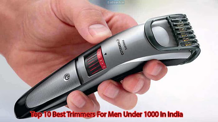 Top 10 Best Trimmers For Men Under 1000 In India