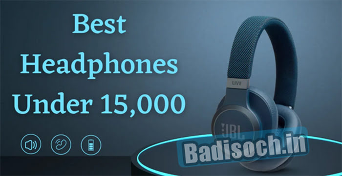Top 9 Best Headphones Under 15000 In India In 2023