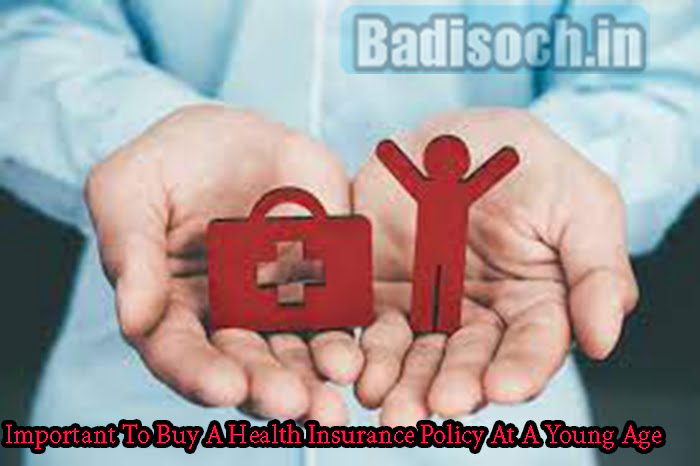 Important To Buy A Health Insurance Policy At A Young Age